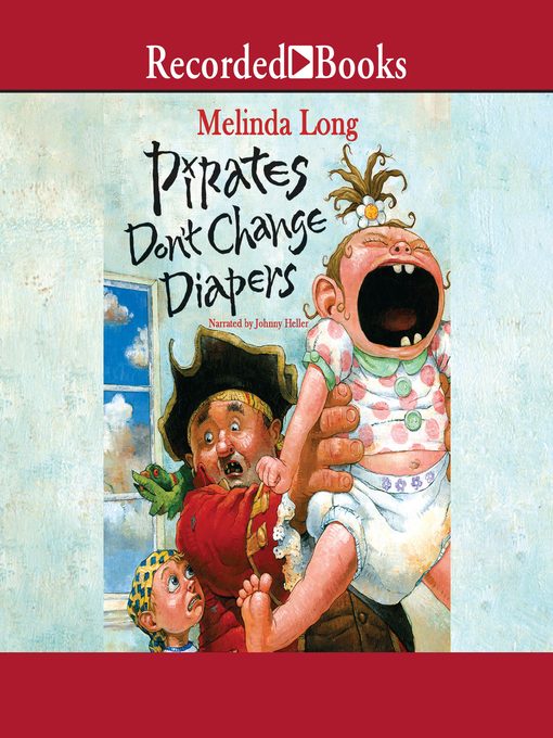 Title details for Pirates Don't Change Diapers by Melinda Long - Wait list